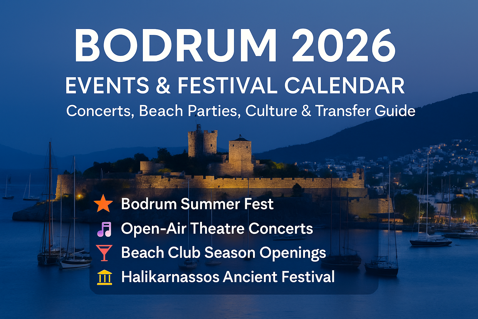 Bodrum 2026 Etkinlik & Festival Takvimi | Konserler, Beach Partiler, Kültür & Transfer Rehberi
