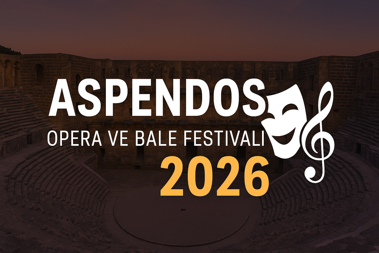 Aspendos Opera and Ballet Festival 2026 – The Most Comprehensive Guide