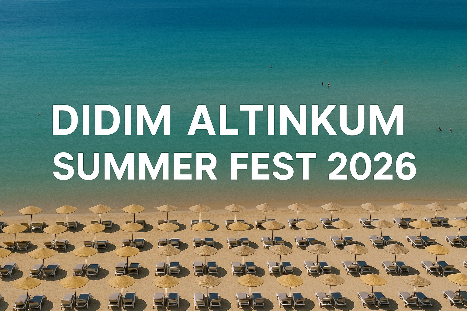 Didim Altınkum Yaz Festivali 2026 – Sahil Sahneleri, DJ Performansları ve Pop Konserleriyle Didim’in En Eğlenceli Yaz Etkinliği