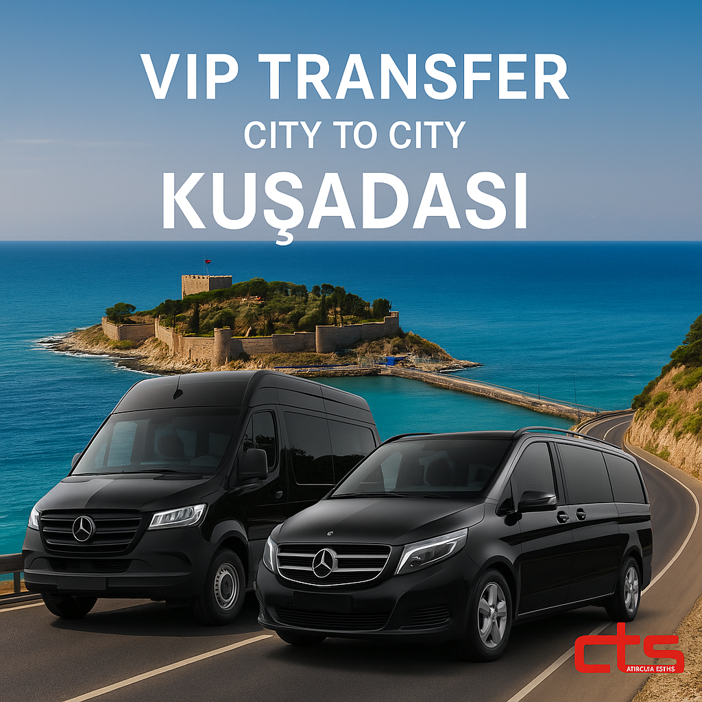Şehirler Arası Kuşadası VIP Transfer: Konforlu ve Güvenli Yolculuk