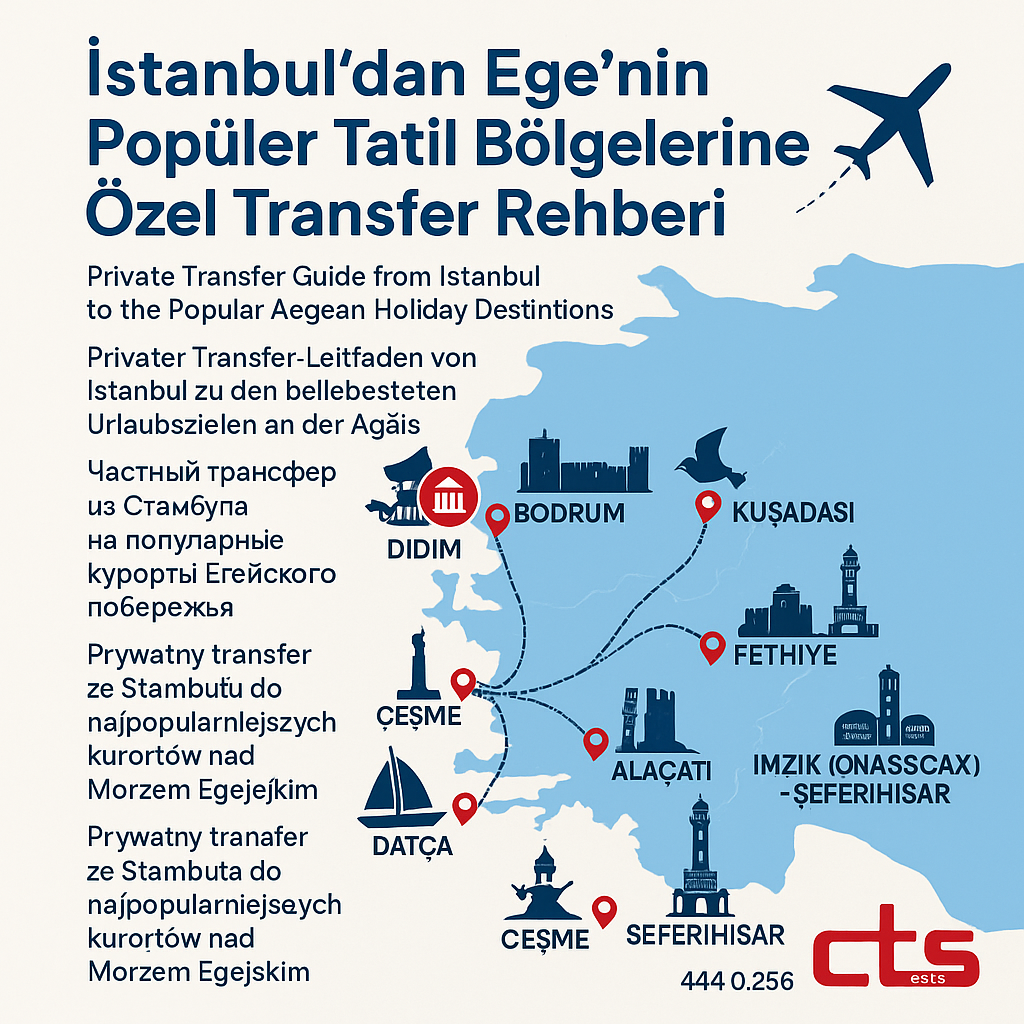 İstanbul’dan Ege’nin Popüler Tatil Bölgelerine Özel Transfer Rehberi
