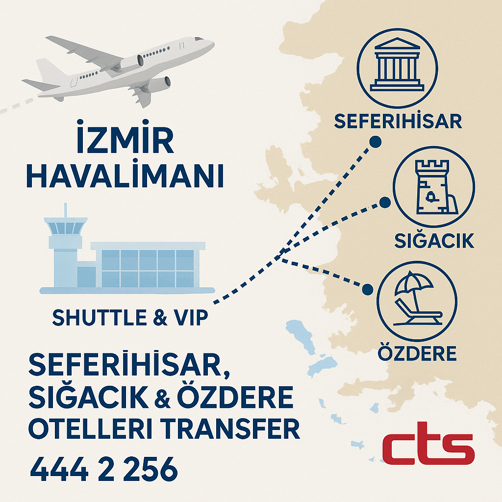 İzmir Havalimanı’ndan Seferihisar, Sığacık & Özdere Otellerine Shuttle & VIP Transfer Rehberi
