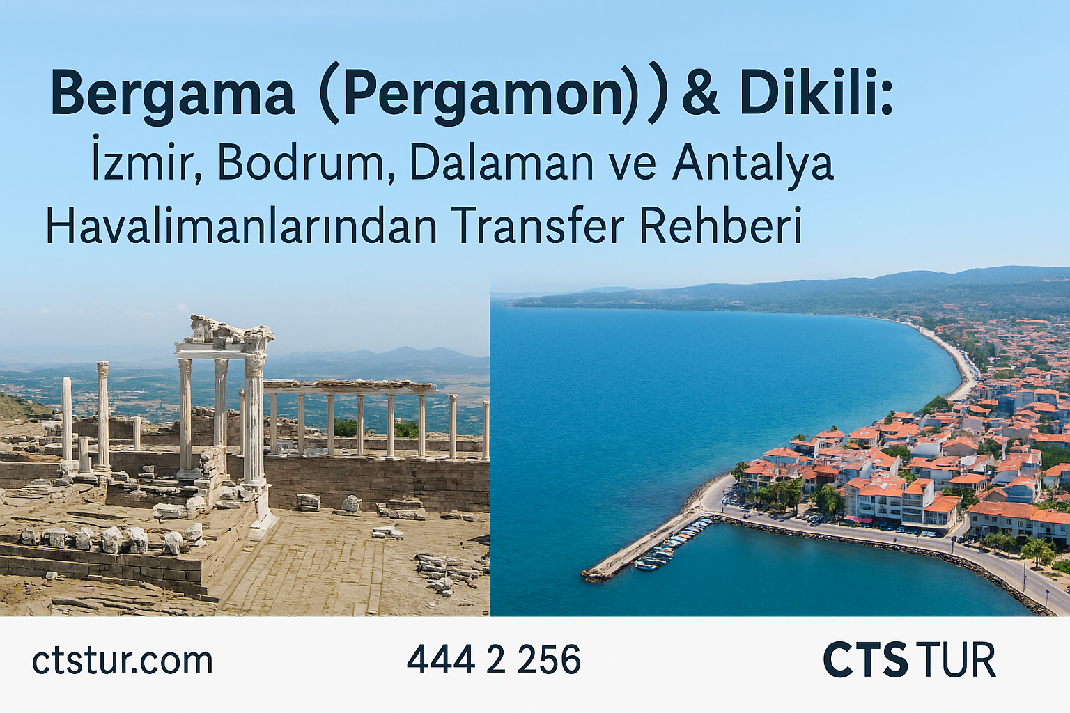 Bergama (Pergamon) & Dikili’ye Ulaşım: İzmir, Bodrum, Dalaman ve Antalya Havalimanlarından Transfer Rehberi