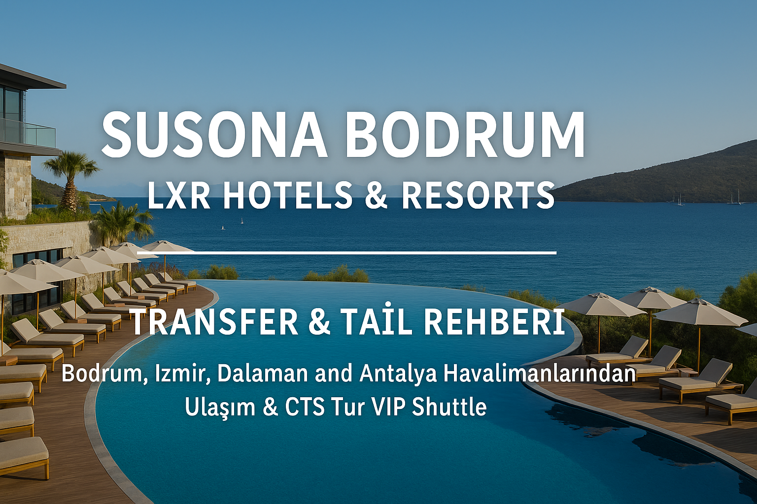 Susona Bodrum, LXR Hotels & Resorts – Transfer & Tatil Rehberi