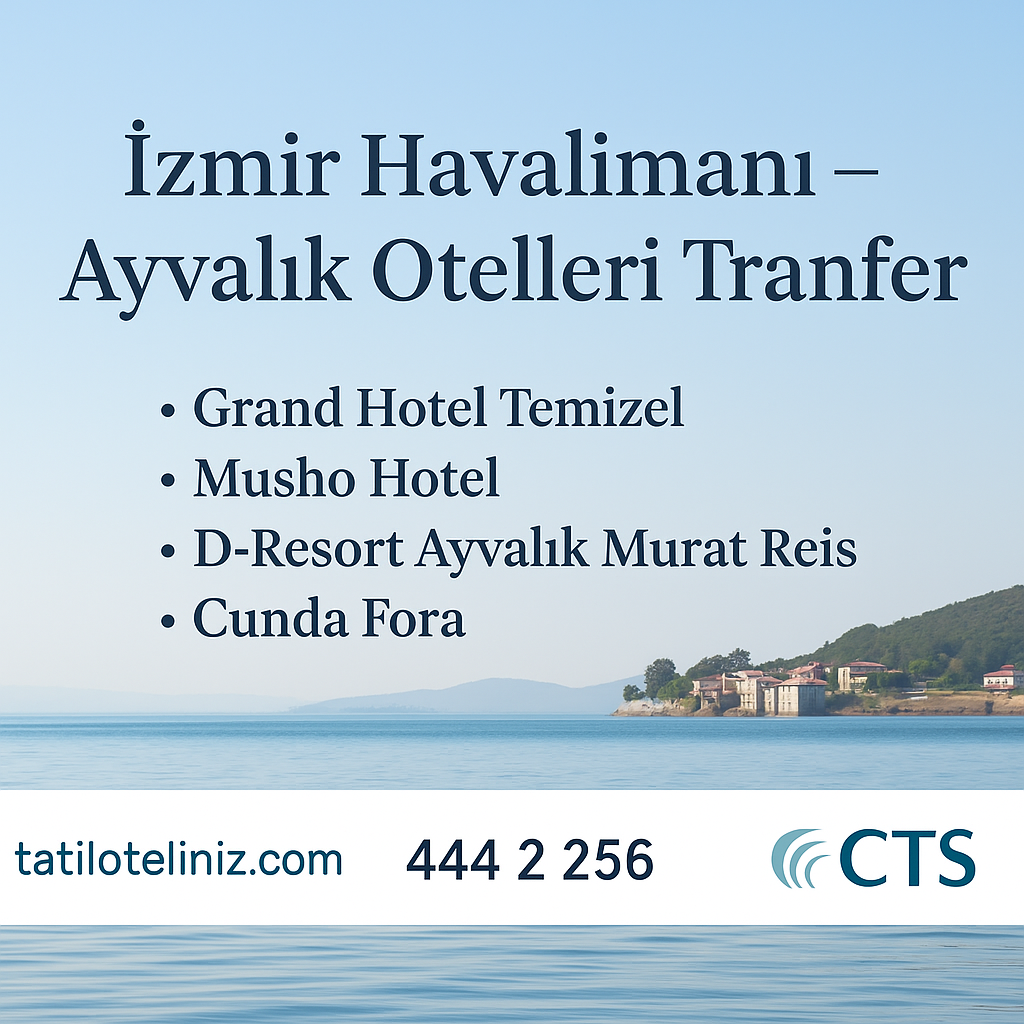 İzmir Havalimanı’ndan Ayvalık Otellerine Shuttle ve Özel Transfer
