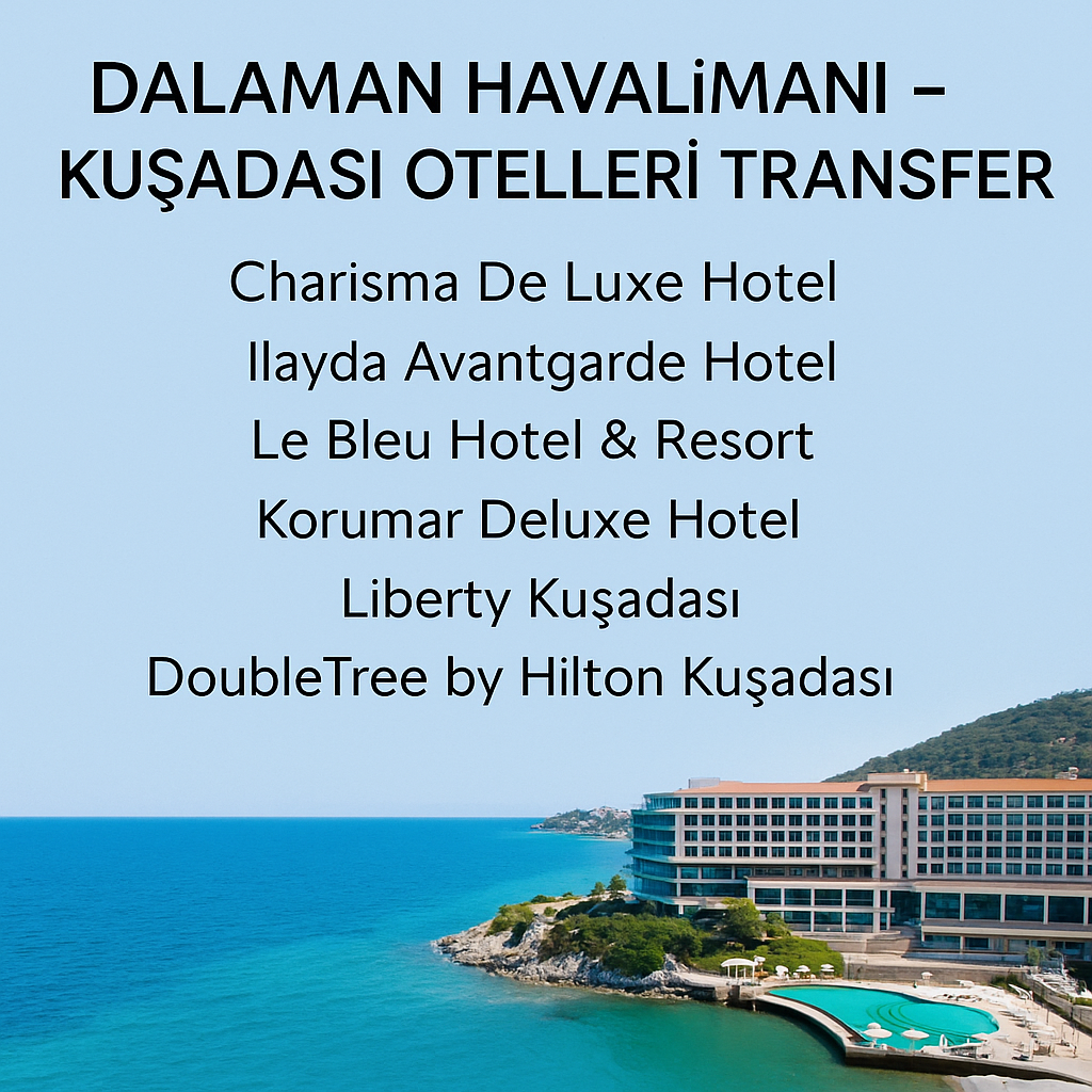Dalaman Havalimanı’ndan Kuşadası Otellerine Transfer