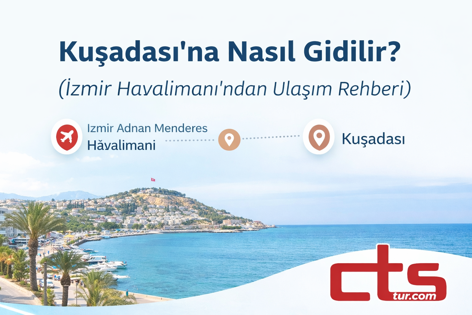 Kuşadası’na Nasıl Gidilir? 