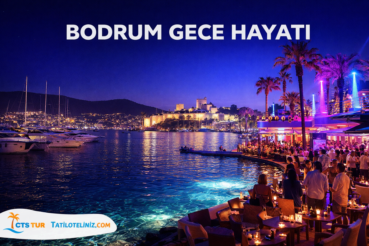 Bodrum Gece Hayatı Rehberi.