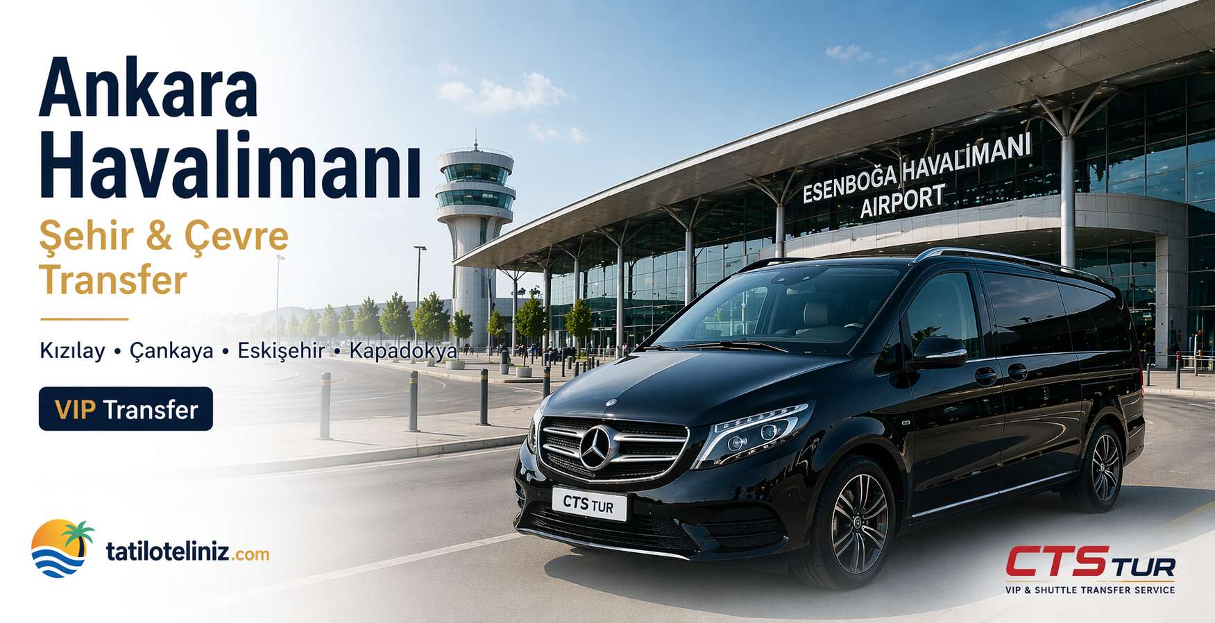 Ankara Esenboğa Havalimanı → Şehir Merkezi ve Çevre Destinasyonlar Transfer Rehberi