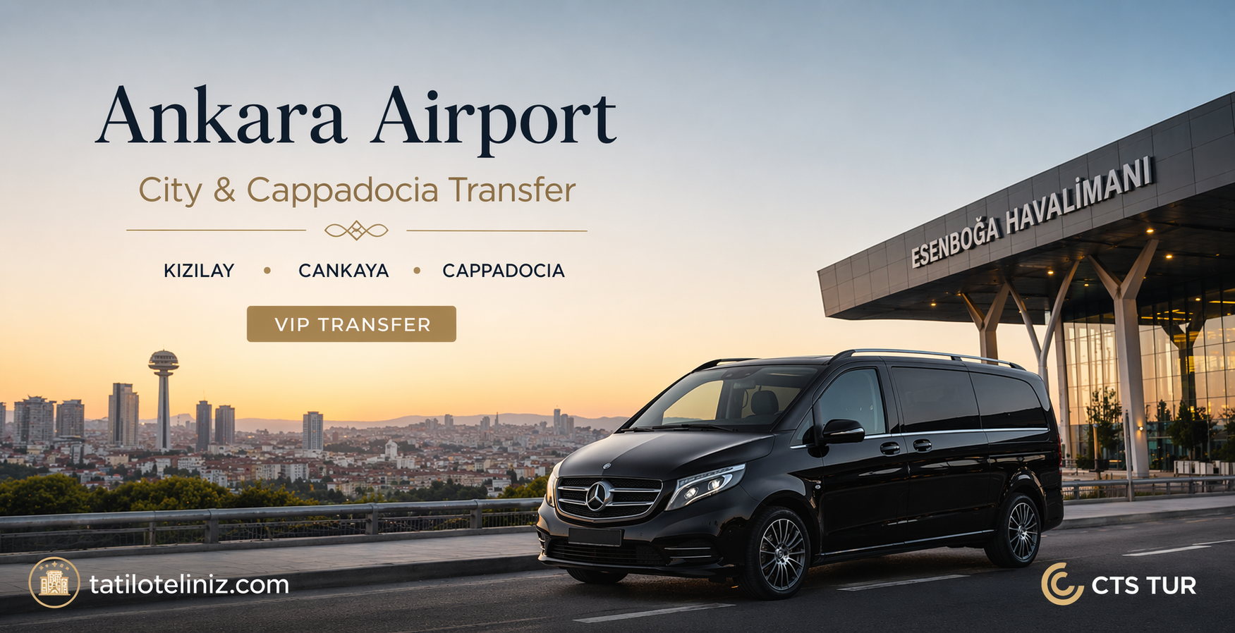 Ankara Esenboğa Havalimanı → Şehir Merkezi, İş Bölgeleri ve Kapadokya Ulaşım Rehberi