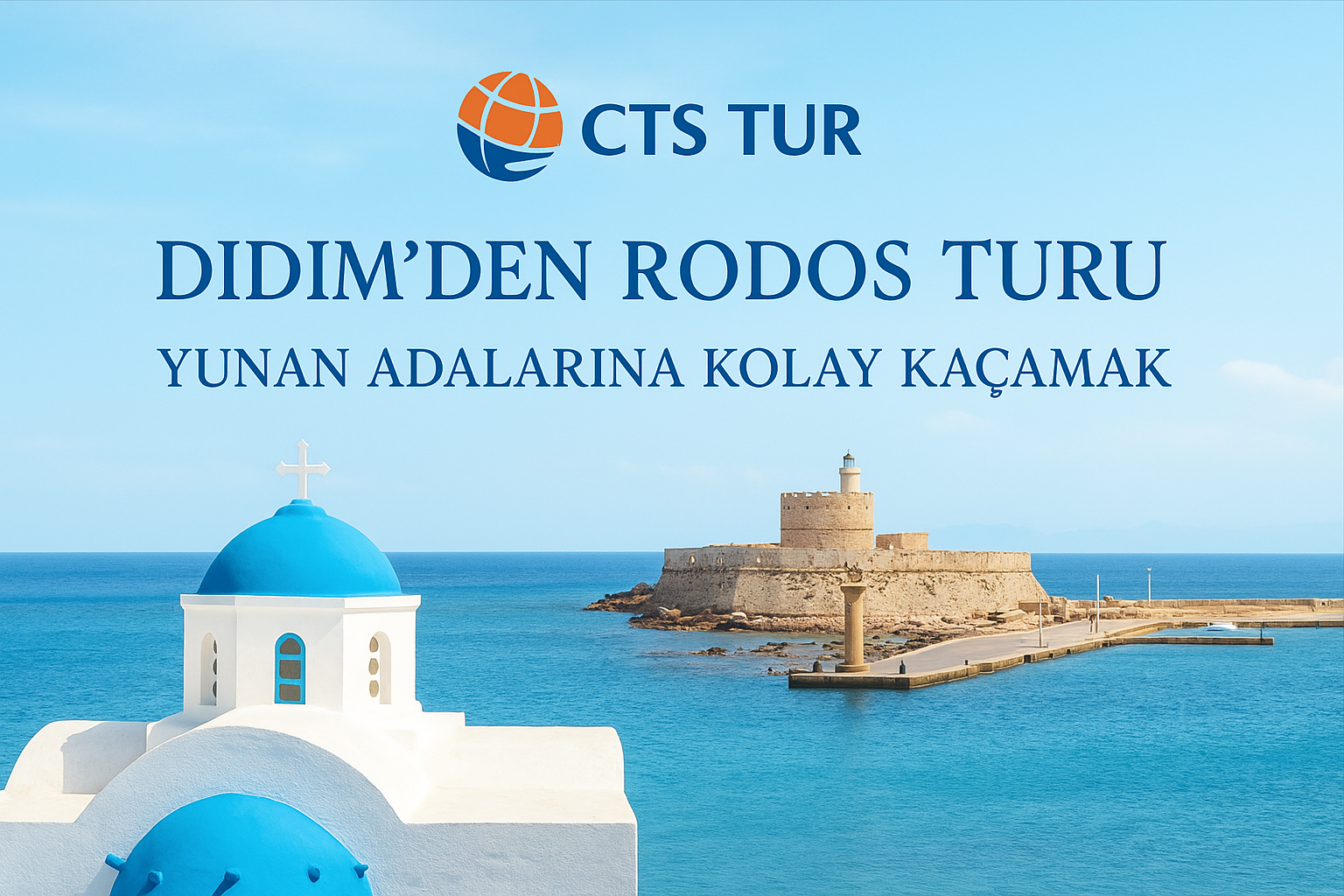 Didim’den Rodos Turu – Yunan Adalarına Kolay Kaçamak | CTS Tur