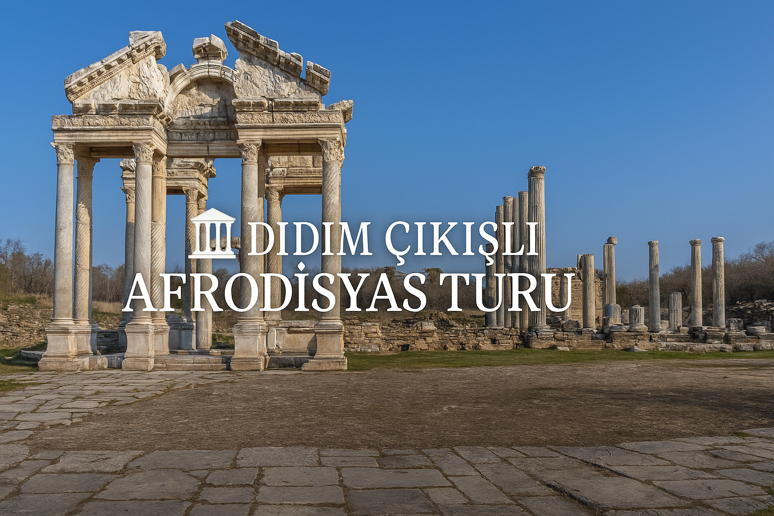 Didim Çıkışlı Afrodisyas Turu | Taşların Diliyle Sanat ve Tarih